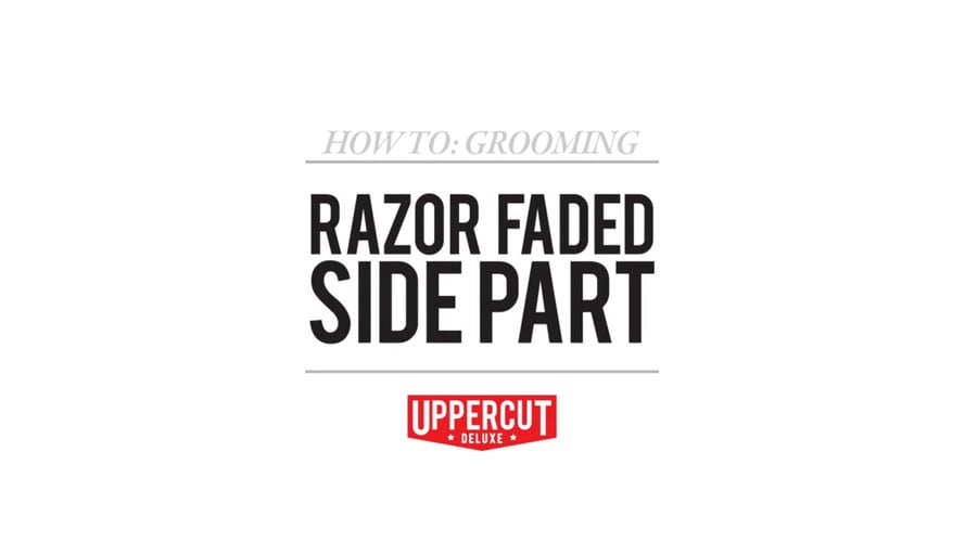 HOW TO STYLE: RAZOR FADED SIDE PART