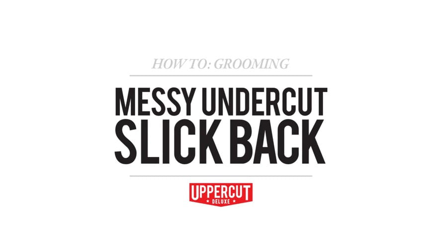 HOW TO STYLE: MESSY UNDERCUT SLICK BACK