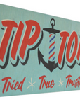 Tip Top Tried & True Wood Sign